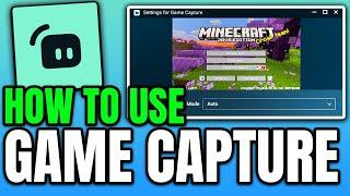 How to Use Game Capture in Streamlabs Desktop (Fix Black Screen, Game Not Showing Up)