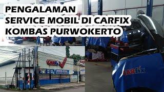 Pengalaman Service Mobil di Carfix Kombas Purwokerto