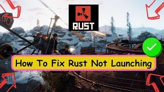 How To Fix Rust Not Launching, Black Screen, Not Opening | Rust Stuck on Loading Screen