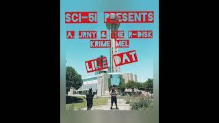 A. JRNY x The R-Disk Krime Mel - Like Dat (Official Audio + Lyric Video) Sci-5i