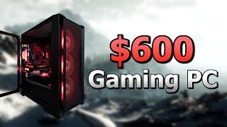 $600 Gaming PC That Can Play Any Game On The Highest Settings