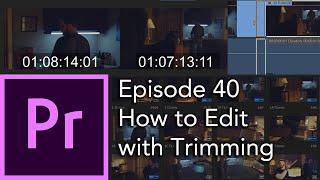 E40 - How to Edit using TRIMMING - Adobe Premiere Pro CC 2020