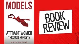 "Models: Attract Women Through Honesty" Book Review