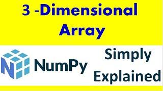 numpy arrays ,3D arrays ,3 dimensional arrays [ Part 3]