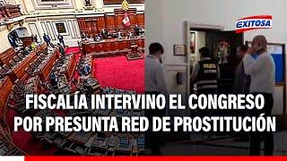 Fiscalía intervino el Congreso por presunta red de prostitución