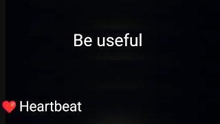 Be useful