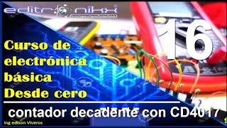 curso de electrónica básica desde cero | Basic electronics course(#16 contador decadente cd4017)