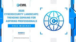 2025 Cybersecurity Landscape: Trending Domains for Aspiring Professionals  | Free Webinar | CW Labs