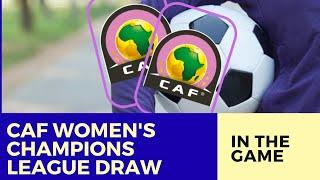 CAF Women’s Champions League 2024: Morocco Hosts Exciting Final Draw