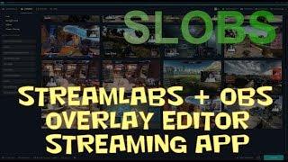 Streamlabs + OBS = SLOBS application - overlay editor and streaming application