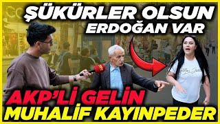 AKP'Lİ GELİN KAYINPEDERİNE BİLE ACIMADI! | Sokak Röportajları