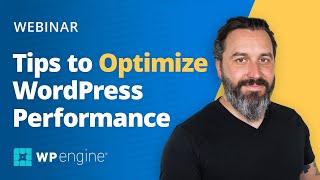 WP Engine Webinar: Optimize Your Site to Maximize Performance