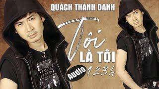 Album TÔI LÀ TÔI 1-2-3-4  - QUÁCH THÀNH DANH