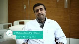 Dizlerde Ağrı (Kireçlenme) - Dr. Mustafa ARSLANTAŞ