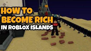 How to get rich fast and get tons of money in Roblox Islands