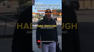 Undercover Cops Exposed, Owned and Schooled for Entrapping Random Good People in the Street #police