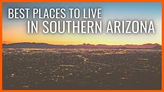 Best Places to Live in Southern Arizona