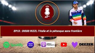 EPISODE 13 -  Diego Rizzi, l'Italie et la pétanque sans frontière