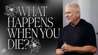 What Happens When You Die? - Louie Giglio