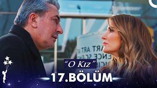 O Kız 17. Bölüm