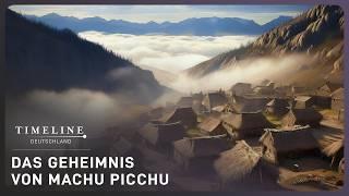 Von Legenden zu Realität: verborgene Stadt über den Wolken | Machu Picchu | Timeline Deutschland