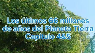 Prehistoria - Los últimos 66 millones de años del Planeta Tierra - Capitulo 4 y 5