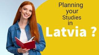 Are you planning your studies in Latvia ?