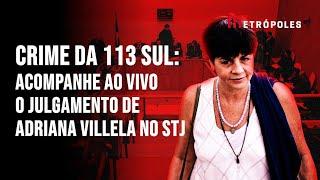 Crime da 113 Sul: acompanhe ao vivo o julgamento de Adriana Villela no STJ