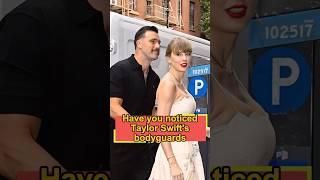 Have you noticed Taylor Swift's bodyguards? They must strictly follow three rules, and the last one