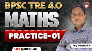 BPSC TRE 4.0 | MATHS | PRACTICE-01 | BY PAWAN SIR