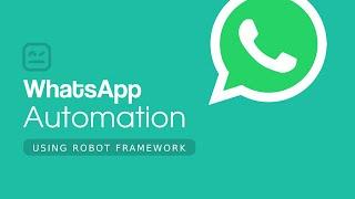 WhatsApp Automation Using Robot Framework (RPA)