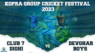 Club 7 Dighi V/S Devghar Boys / Kopra Group Cricket Festival 2023 / Day 1