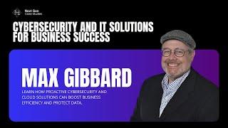 Using Technology and Cybersecurity to Empower Small Business Growth with Max Gibbard