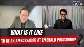 What is it like to be an Ambassador at Emerald Publishing | Prof. Hiram Ting | Journey 19