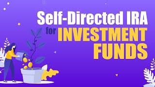 Boost Your Portfolio: Self-Directed IRAs for Investment Funds EXPLAINED