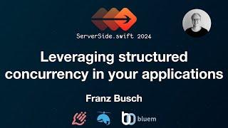 Leveraging structured concurrency in your applications - Franz Busch