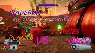 IRADERAN  PRESENTA EN DIRECTO - Plants vs. Zombies: Garden Warfare 2