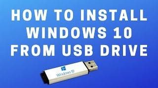 How to Install Windows 10 From USB Flash Drive