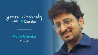 Yours Sincerely With Classplus | Episode 6 | @mohitgoenka99, Eduniti, Surat