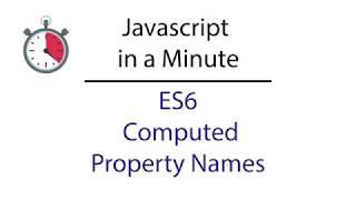 Javascript in a Minute: ES6 Computed Property Names