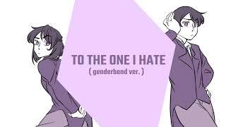 To the one I hate [ Male version ]