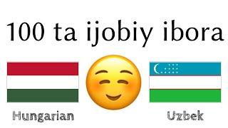 100 ta ijobiy ibora +  ta qoʻshimcha - Vengrcha + Oʻzbekcha - (til tashuvchisi)