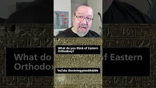 What do you think of Eastern Orthodoxy?