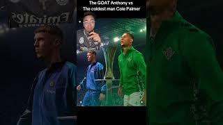 The GOAT vs The Coldest Man on earth #anthony #colepalmer #chelsea #realbetis #conferenceleague