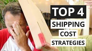 Top 4 SHIPPING Cost Strategies