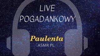 Paulenta ASMR PL – transmisja na żywo