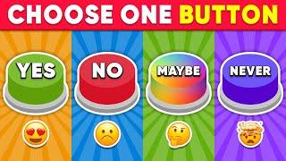 Choose One Button! YES or NO or MAYBE or NEVER Edition | Daily Quiz