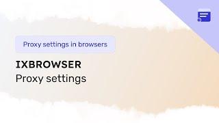 Setting up a proxy in ixBrowser