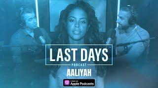 Ep. 4 - Aaliyah | Last Days Podcast