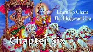 Learn To Chant The Bhagavad Gita | Chapter 6 | Sanskrit Chanting | Prof. M. N. Chandrashekhara